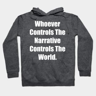 Whoever Controls The Narrative Controls The World Hoodie